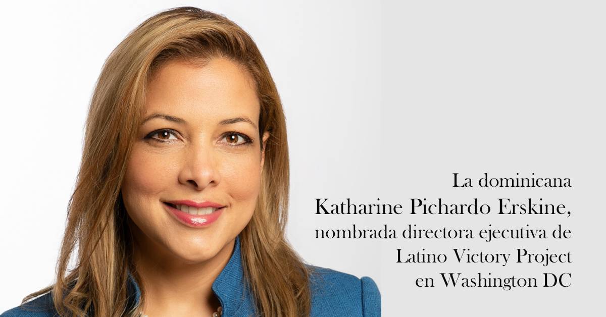 Katharine Pichardo-Erskine liderará Latino Victory como directora